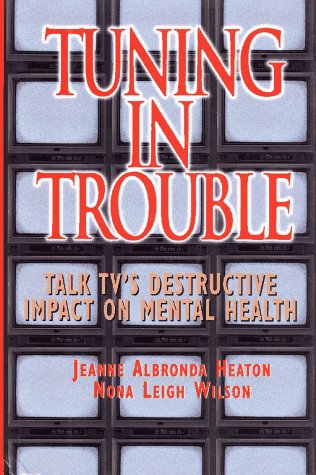 Tuning in Trouble: Talk TV's Destructive Impact on Our Mental Health (JOSSEY BASS SOCIAL AND BEHA...
