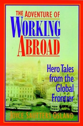 The Adventure of Working Abroad Hero Tales from the Global Frontier