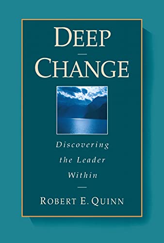 Deep Change: Discovering the Leader Within (J-B US non-Franchise Leadership)