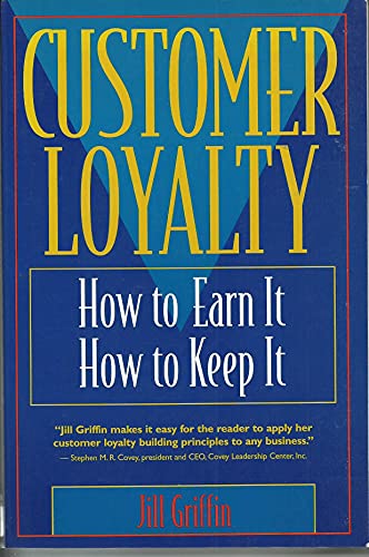 Customer Loyalty How to Earn It, How to Keep It