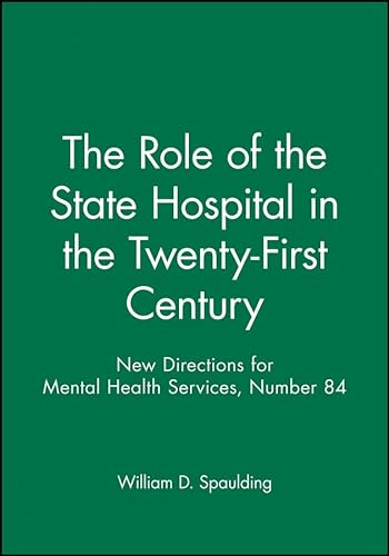 The Role of the State Hospital in the Twenty-First Century: New Directions for Mental Health Serv...