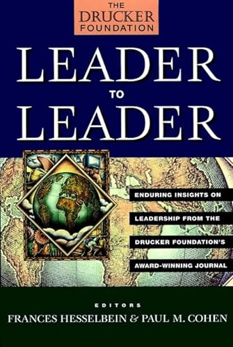 LEADER TO LEADER Enduring Insights on Leadership from the Drucker Foundation's Award-Winning Journal