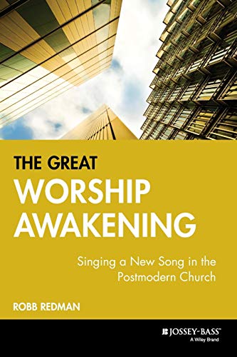 The Great Worship Awakening: Singing a New Song in the Postmodern Church