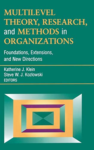 Multilevel Theory, Research, and Methods in Organizations: Foundations, Extensions, and New Directions
Multilevel Theory, Research, and Methods in Organizations: Foundations, Extensions, and New Directions