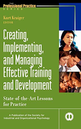 Creating, Implementing, & Managing Effective Training & Development: State-of-the-Art Lessons for Practice
Creating, Implementing, & Managing Effective Training & Development: State-of-the-Art Lessons for Practice