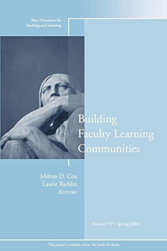 Building Faculty Learning Communities: New Directions for Teaching and Learning, No. 97
Building Faculty Learning Communities: New Directions for Teaching and Learning, No. 97
