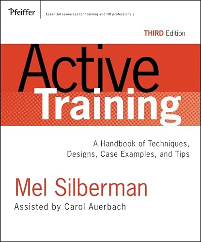 Active Training: A Handbook of Techniques, Designs, Case Examples, and Tips
Active Training: A Handbook of Techniques, Designs, Case Examples, and Tips