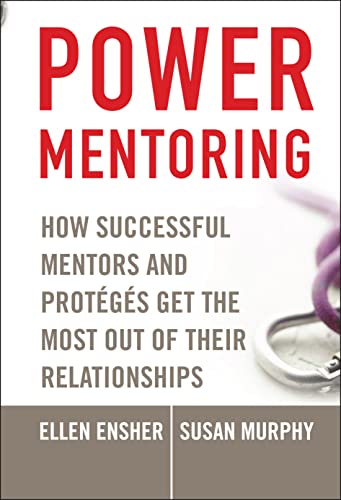 Power Mentoring: How Successful Mentors and Proteges Get the Most Out of Their Relationships
Power Mentoring: How Successful Mentors and Proteges Get the Most Out of Their Relationships