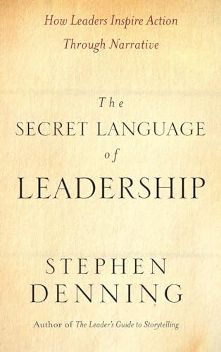 The Secret Language of Leadership: How Leaders Inspire Action Through Narrative
The Secret Language of Leadership: How Leaders Inspire Action Through Narrative