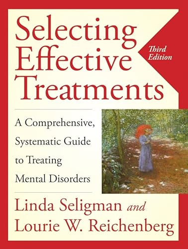 Selecting Effective Treatments: A Comprehensive, Systematic Guide to Treating Mental Disorders
Selecting Effective Treatments: A Comprehensive, Systematic Guide to Treating Mental Disorders