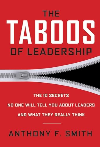 

The Taboos of Leadership: The 10 Secrets No One Will Tell You About Leaders and What They Really Think [signed]