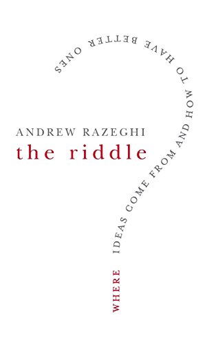 The Riddle: Where Ideas Come From and How to Have Better Ones