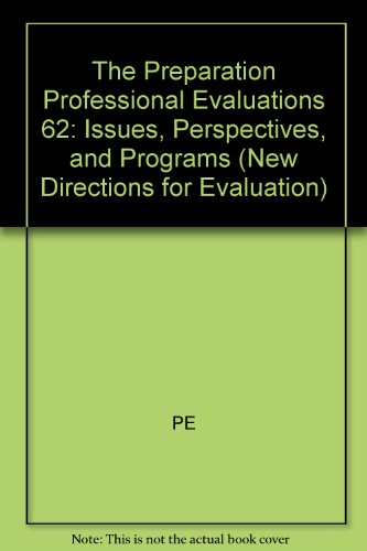 The Preparation of Professional Evaluators : Issues, Perspectives, and Programs (Vol. 62) (New Di...
