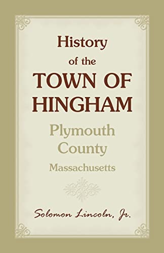 History of the Town of Hingham, Plymouth County, Massachusetts
