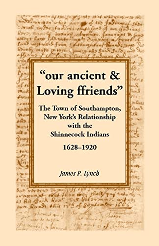 "our ancient & Loving ffriends": The Town of Southampton, New York's Relationship with the Shinnecock Indians, 1628-1920
"our ancient & Loving ffriends": The Town of Southampton, New York's Relationship with the Shinnecock Indians, 1628-1920