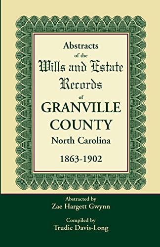 

Abstracts of the Wills and Estate Records of Granville County, North Carolina, 1863-1902 by Zae Hargett Gwynn