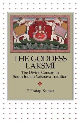 The Goddess Laksmi: The Divine Consort in South Indian Vai.s.nava Tradition (AAR Academy Series)
