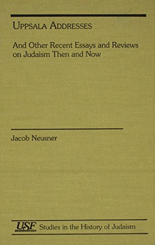 Uppsala Addresses: And Other Recent Essays and Reviews on Judaism Then and Now