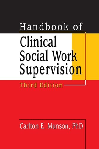 Handbook of Clinical Social Work Supervision, Third Edition