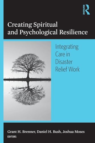Creating Spiritual and Psychological Resilience: Integrating Care in Disaster Relief Work
Creating Spiritual and Psychological Resilience: Integrating Care in Disaster Relief Work