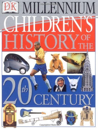 Children's History of the 20th Century (DK Millennium)