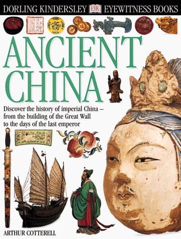 ANCIENT CHINA : A Dorling Kindersley Eyewitness Book