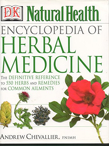 Encyclopedia of Herbal Medicine: The Definitive Home Reference Guide to 550 Key Herbs with all th...