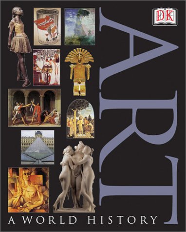 Art. A World History. The definitive and authoritative guide to the evolution of art through the ...