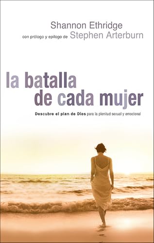 Batalla de Cada Mujer, La: Every Woman's Battle (Spanish Edition)