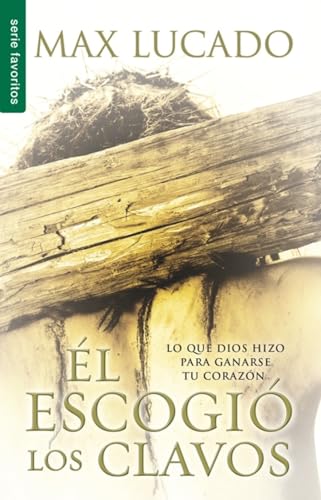 Él escogió los clavos - Serie Favoritos (Spanish Edition)