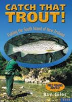 Catch that trout. Fishing the South Island of New Zealand