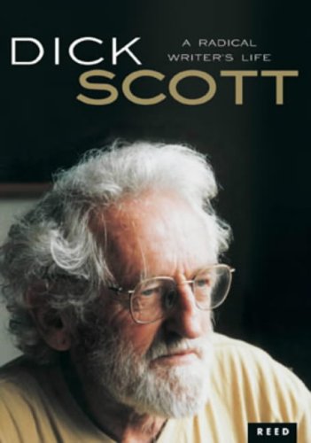 Dick Scott: A Radical Writer's Life