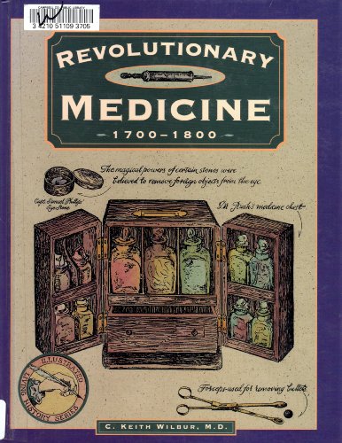 Revolutionary Medicine 1700-1800 (Illustrated Living History Series)
Revolutionary Medicine 1700-1800 (Illustrated Living History Series)