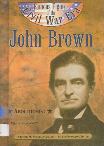 John Brown: Abolitionist (Famous Figures of the Civil War Era)