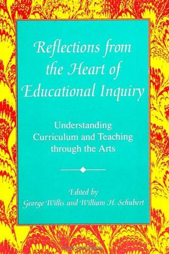 Reflections from the Heart of Educational Inquiry: Understanding Curriculum and Teaching Through ...