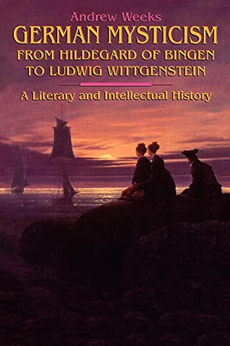German Mysticism from Hildegard of Bingen to Ludwig Wittgenstein : A Literary and Intellectual History