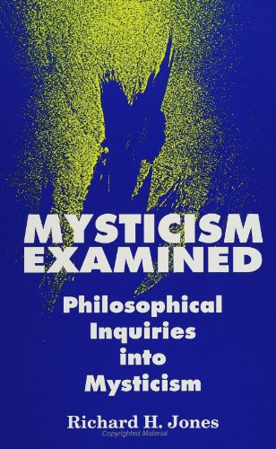 Mysticism Examined: Philosophical Inquiires Into Mysticism