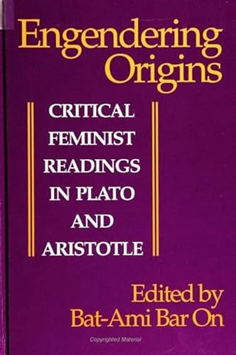 Engendering origins: Critical feminist Readings in Plato and Aristotle