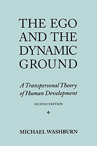 The Ego and the Dynamic Ground: A Transpersonal Theory of Human Development