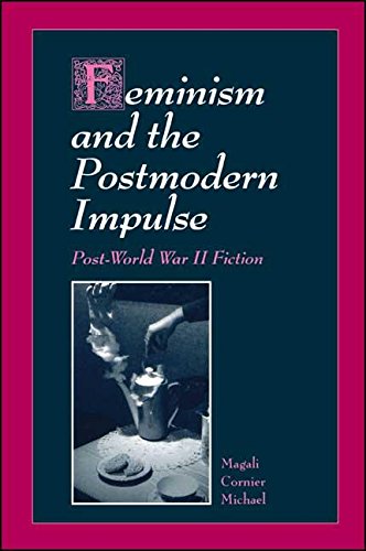 Feminism and the Postmodern Impulse: Post-World War II Fiction