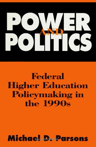 Power and Politics: Federal Higher Education Policy Making in the 1990s
Power and Politics: Federal Higher Education Policy Making in the 1990s