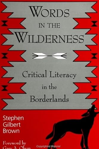 WORDS IN THE WILDERNESS; CRITICAL LITERACY IN THE BORDERLANDS