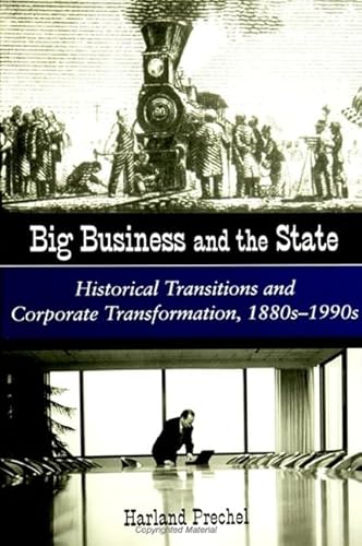 Big Business and the State : Historical Transitions and Corporate Transformations, 1880s-1990s
Big Business and the State : Historical Transitions and Corporate Transformations, 1880s-1990s
