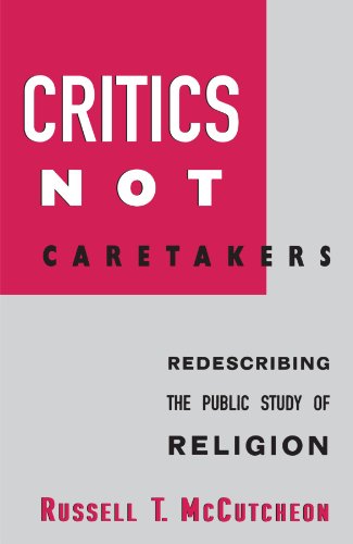 Critics Not Caretakers: Redescribing the Public Study of Religion (SUNY series, Issues in the Study of Religion)
Critics Not Caretakers: Redescribing the Public Study of Religion (SUNY series, Issues in the Study of Religion)