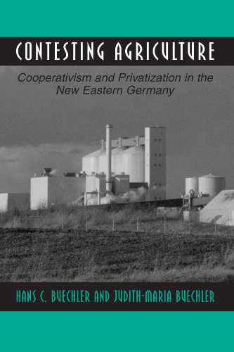 Contesting Agriculture: Cooperativism and Privatization in the New Eastern Germany (Suny Series i...