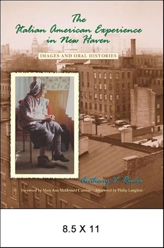 The Italian American Experience in New Haven: Images and Oral Histories (SUNY series in Italian/American Culture)