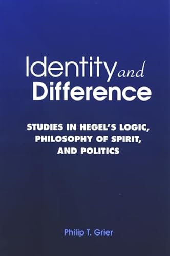 Identity and Difference: Studies in Hegel's Logic, Philosophy of Spirit, and Politics
Identity and Difference: Studies in Hegel's Logic, Philosophy of Spirit, and Politics
