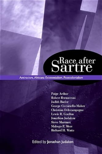 Race After Sartre Antiracism, Africana Existentialism, Postcolonialism