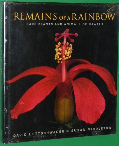 Remains of a Rainbow: Rare Plants and Animals of Hawaii