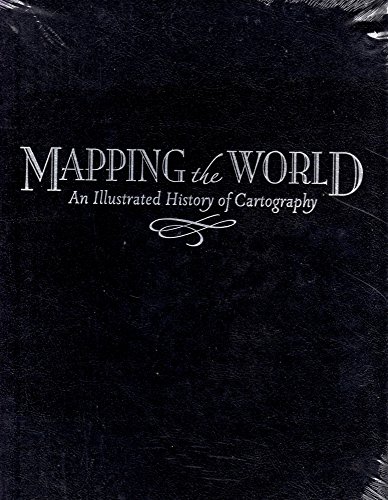 Mapping the World; an illustrated history of cartography